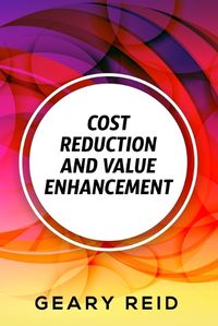 Cover image for Cost Reduction and Value enhancement