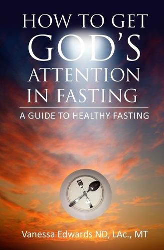 Cover image for How To Get God's Attention In Fasting: A Guide to Healthy Fasting