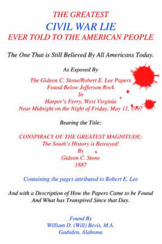 Cover image for The Greatest Civil War Lie Ever Told To The American People: The One That is Still Believed By All Americans Today.