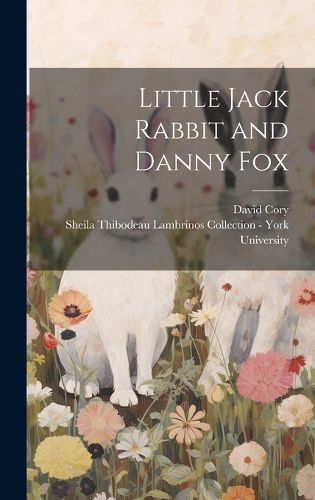 Cover image for Little Jack Rabbit and Danny Fox