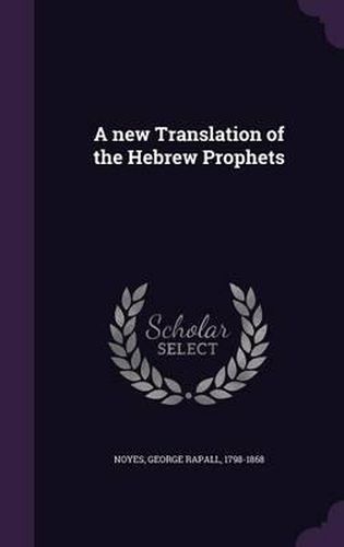 Cover image for A New Translation of the Hebrew Prophets