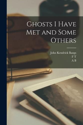 Cover image for Ghosts I Have met and Some Others