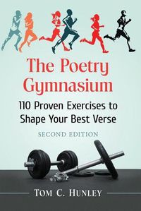 Cover image for The Poetry Gymnasium: 110 Proven Exercises to Shape Your Best Verse