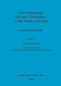 Cover image for The Archaeology of Early Christianity in the North of Ireland