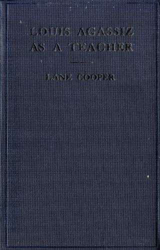 Louis Agassiz as a Teacher: Illustrative Extracts on His Method of Instruction