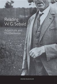 Cover image for Reading W. G. Sebald: Adventure and Disobedience