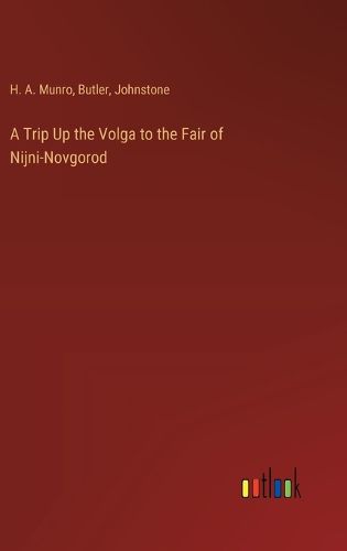 A Trip Up the Volga to the Fair of Nijni-Novgorod