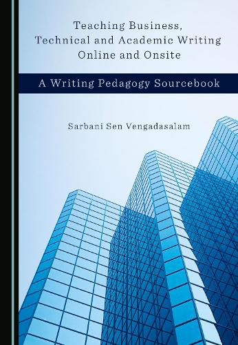 Cover image for Teaching Business, Technical and Academic Writing Online and Onsite: A Writing Pedagogy Sourcebook