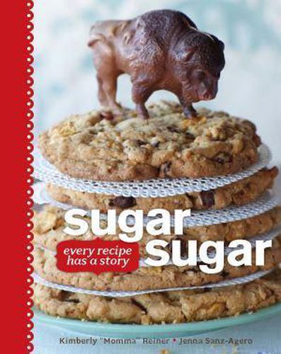 Cover image for Sugar, Sugar: Every Recipe Has a Story