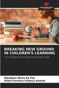 Cover image for Breaking New Ground in Children's Learning