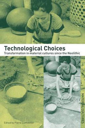 Cover image for Technological Choices: Transformation in Material Cultures Since the Neolithic