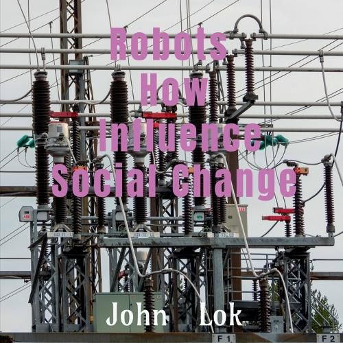 Cover image for Robots How Influence Social Change
