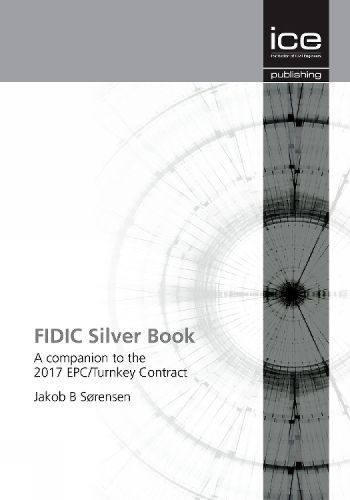 Cover image for FIDIC Silver Book: A companion to the 2017 EPC/Turnkey Contract