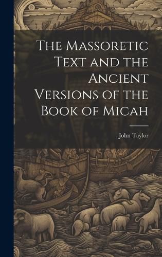 Cover image for The Massoretic Text and the Ancient Versions of the Book of Micah