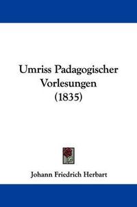 Cover image for Umriss Padagogischer Vorlesungen (1835)