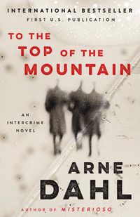 Cover image for To the Top of the Mountain: An Intercrime Novel