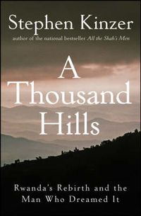 Cover image for A Thousand Hills: Rwanda's Rebirth and the Man Who Dreamed it