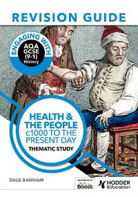 Cover image for Engaging with AQA GCSE (9-1) History Revision Guide: Health and the people, c1000 to the present day