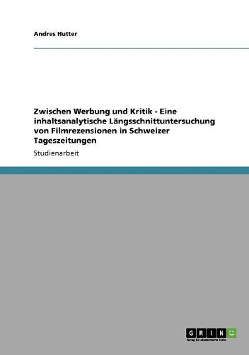 Cover image for Zwischen Werbung Und Kritik - Eine Inhaltsanalytische Langsschnittuntersuchung Von Filmrezensionen in Schweizer Tageszeitungen