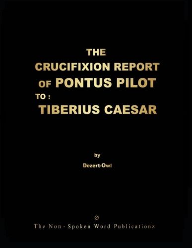 The Crucifixion Report of Pontus Pilot to