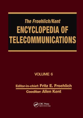 Cover image for The Froehlich/Kent Encyclopedia of Telecommunications: Volume 6 - Digital Microwave Link Design to Electrical Filters