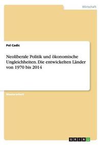 Cover image for Neoliberale Politik und oekonomische Ungleichheiten. Die entwickelten Lander von 1970 bis 2014