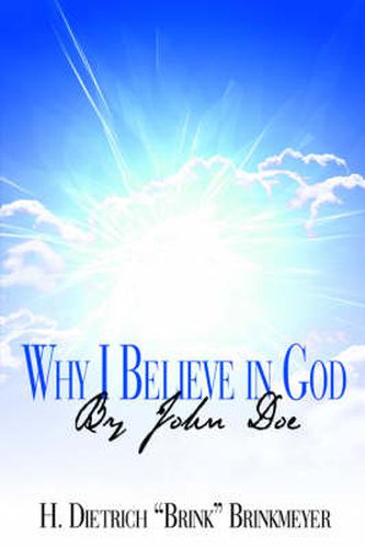 Why I Believe in God by John Doe