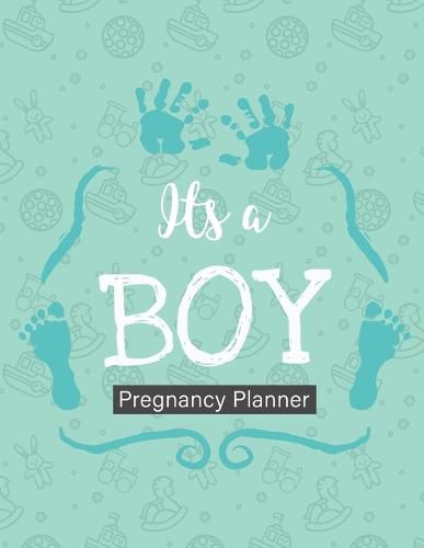 Cover image for It's A Boy Pregnancy Planner: New Due Date Journal Trimester Symptoms Organizer Planner New Mom Baby Shower Gift Baby Expecting Calendar Baby Bump Diary Keepsake Memory