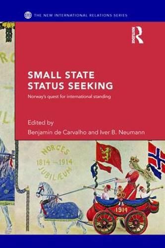 Cover image for Small States and Status Seeking: Norway's quest for international standing