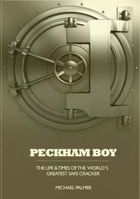 Cover image for Peckham Boy the Life & Times of the World's Greatest Safe Cracker