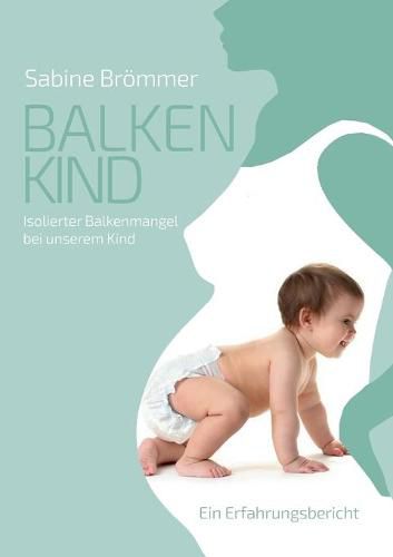 Cover image for Balkenkind: Isolierter Balkenmangel bei unserem Kind. Ein Erfahrungsbericht