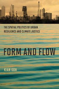 Cover image for Form and Flow: The Spatial Politics of Urban Resilience and Climate Justice