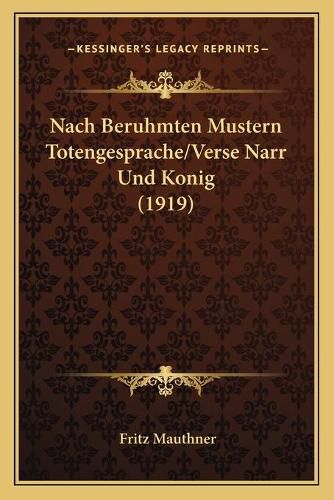 Nach Beruhmten Mustern Totengesprache/Verse Narr Und Konig (1919)