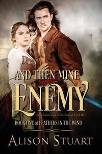 Cover image for And Then Mine Enemy: A romance of the English Civil War