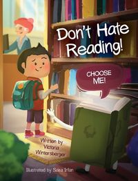 Cover image for Don't Hate Reading! Choose Me!