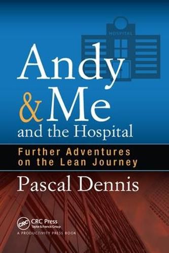 Cover image for Andy & Me and the Hospital: Further Adventures on the Lean Journey