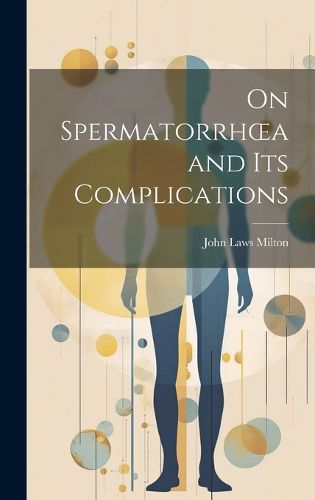 Cover image for On Spermatorrhoea and its Complications