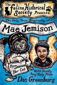 Cover image for The Only True Biography of Mae Jemison, By Sneeze, Her Cat