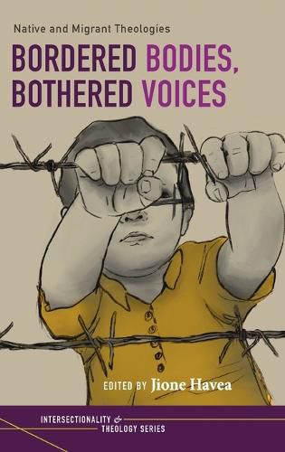 Cover image for Bordered Bodies, Bothered Voices: Native and Migrant Theologies