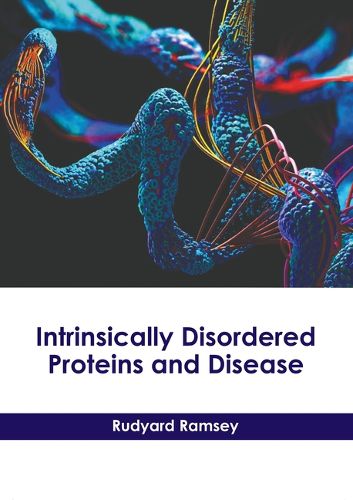 Cover image for Intrinsically Disordered Proteins and Disease