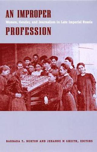 Cover image for An Improper Profession: Women, Gender, and Journalism in Late Imperial Russia