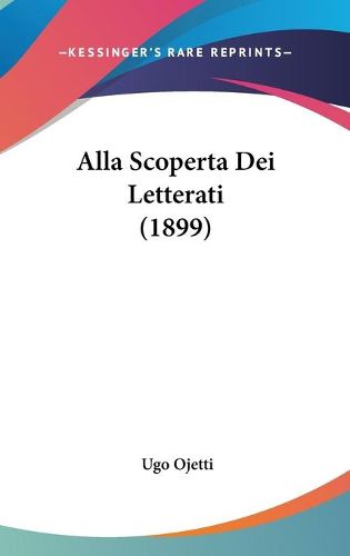Cover image for Alla Scoperta Dei Letterati (1899)