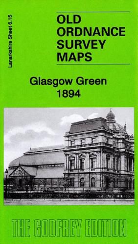 Cover image for Glasgow Green 1894: Lanarkshire Sheet 6.15a