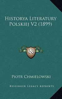 Cover image for Historya Literatury Polskiej V2 (1899)