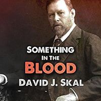 Cover image for Something in the Blood: The Untold Story of Bram Stoker, the Man Who Wrote Dracula