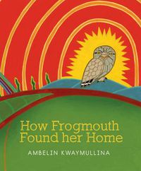 Cover image for How Frogmouth Found Her Home