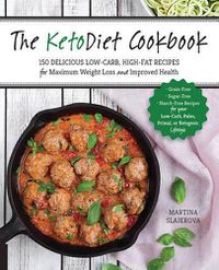 Cover image for The KetoDiet Cookbook: More Than 150 Delicious Low-Carb, High-Fat Recipes for Maximum Weight Loss and Improved Health