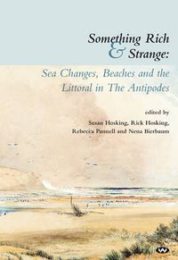 Cover image for Something Rich and Strange: Sea Changes, Beaches and the Littoral in the Antipodes