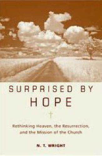 Cover image for Surprised by Hope: Rethinking Heaven, the Resurrection, and the Mission of the Church