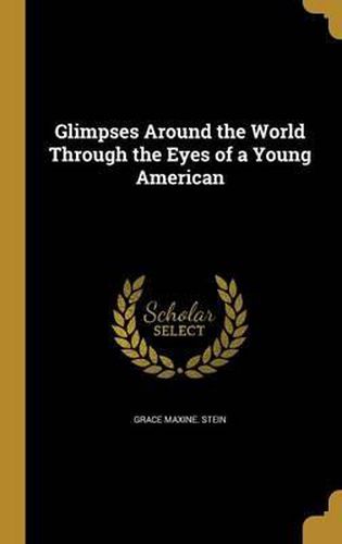 Cover image for Glimpses Around the World Through the Eyes of a Young American